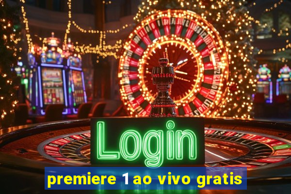 premiere 1 ao vivo gratis